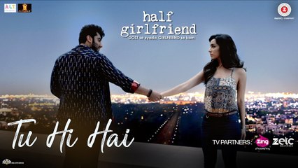 Tu Hi Hai | Half Girlfriend | Arjun Kapoor & Shraddha Kapoor | Rahul Mishra