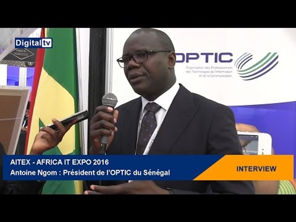 [INTERVIEW] - AITEX - AFRICA IT EXPO 2016 : Antoine Ngom : Président de l’OPTIC Sénégal