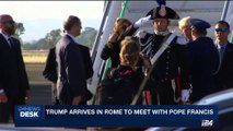 i24NEWS DESK | Trump arrives in Rome to meet Pope Francis | Tuesday , May 23rd 2017