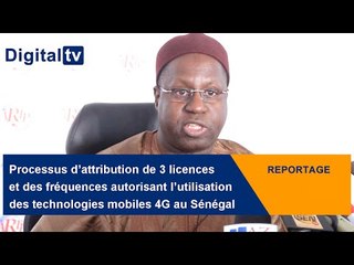 [REPORTAGE] - Déclaration d'Abdou Karim SALL, DG ARTP sur la licence 4G au Sénégal