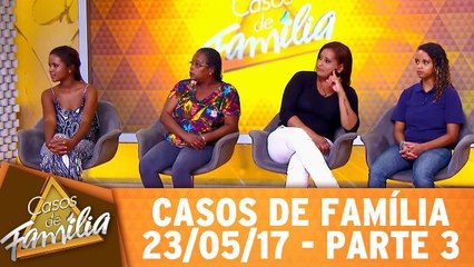 Filha, se eu soubesse que ia dar nisso nem tinha parido você! - 23.05.17 - Parte 3