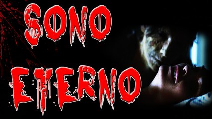 SONO ETERNO - CREEPYPASTA