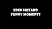 Eden Hazard funniest moments