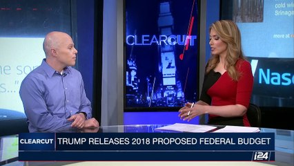 CLEARCUT | Trump releases 2018 proposed federal budget | Tuesday, May 23rd 2017