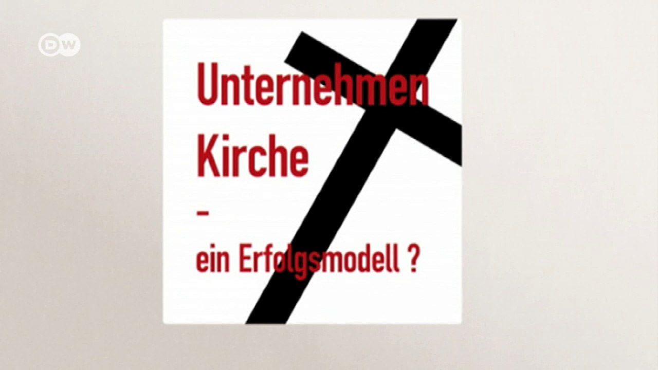 Unternehmen kirche - ein erfolgsmodell? | dw deutsch