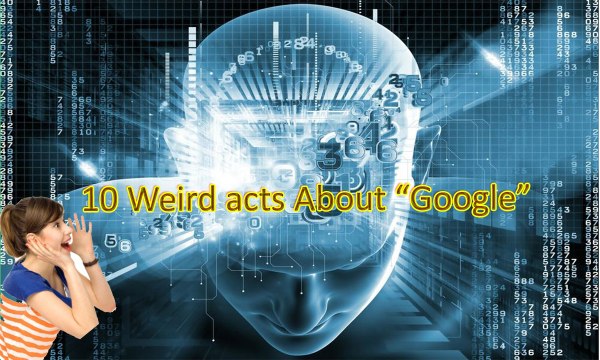10 Weird Facts About Google || Part 2 || Word Weird Facts