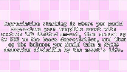 Stacking the Benefits of Depreciation for Your Business