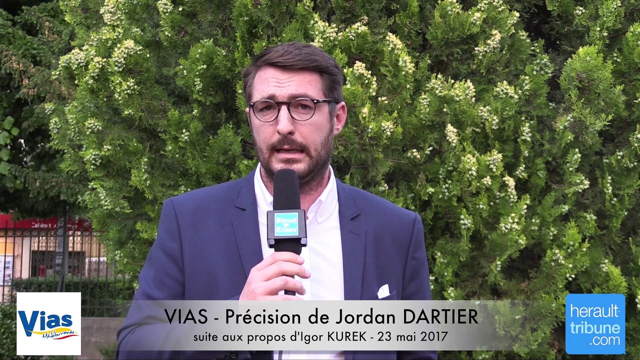 VIAS - PRECISION DE JORDAN DARTIER SUITE AUX PROPOS D'IGOR KUREK 23 05 17 -  Vidéo Dailymotion