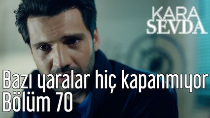 Kara Sevda 70. Bölüm Bazı Yaralar Hiç Kapanmıyor Anne