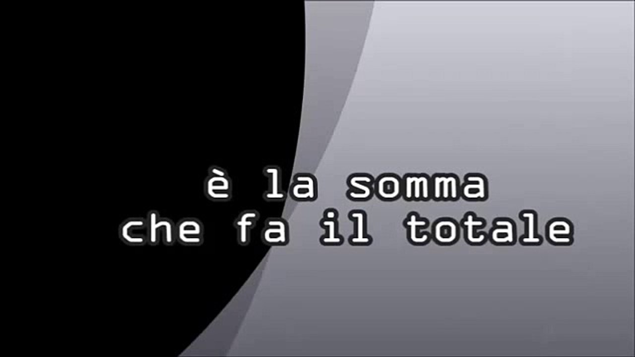 “È la somma che fa il totale”,