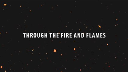 Through The Fire and Flames