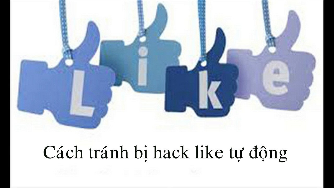 Cách tránh bị hack like tự động