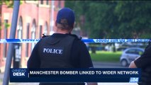 i24NEWS DESK | Manchester bomber linked to wider network | Thursday, May 25th 2017