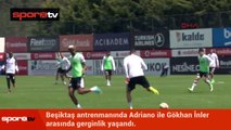 Beşiktaş idmanında Gökhan ile Adriano tartıştı!
