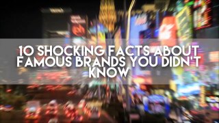 10 Shocking Facts About Famous Brands-dKhSfQHMp8A