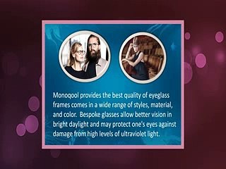 Choose the unique Custom made eyewear glasses: