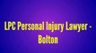 Top Bolton Injury Lawyer - LPC Personal Injury Lawyer (800) 965-3402