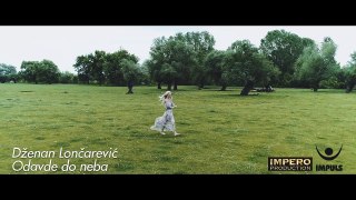 DZENAN LONCAREVIC - ODAVDE DO NEBA (OFFICIAL VIDEO 2017) HD