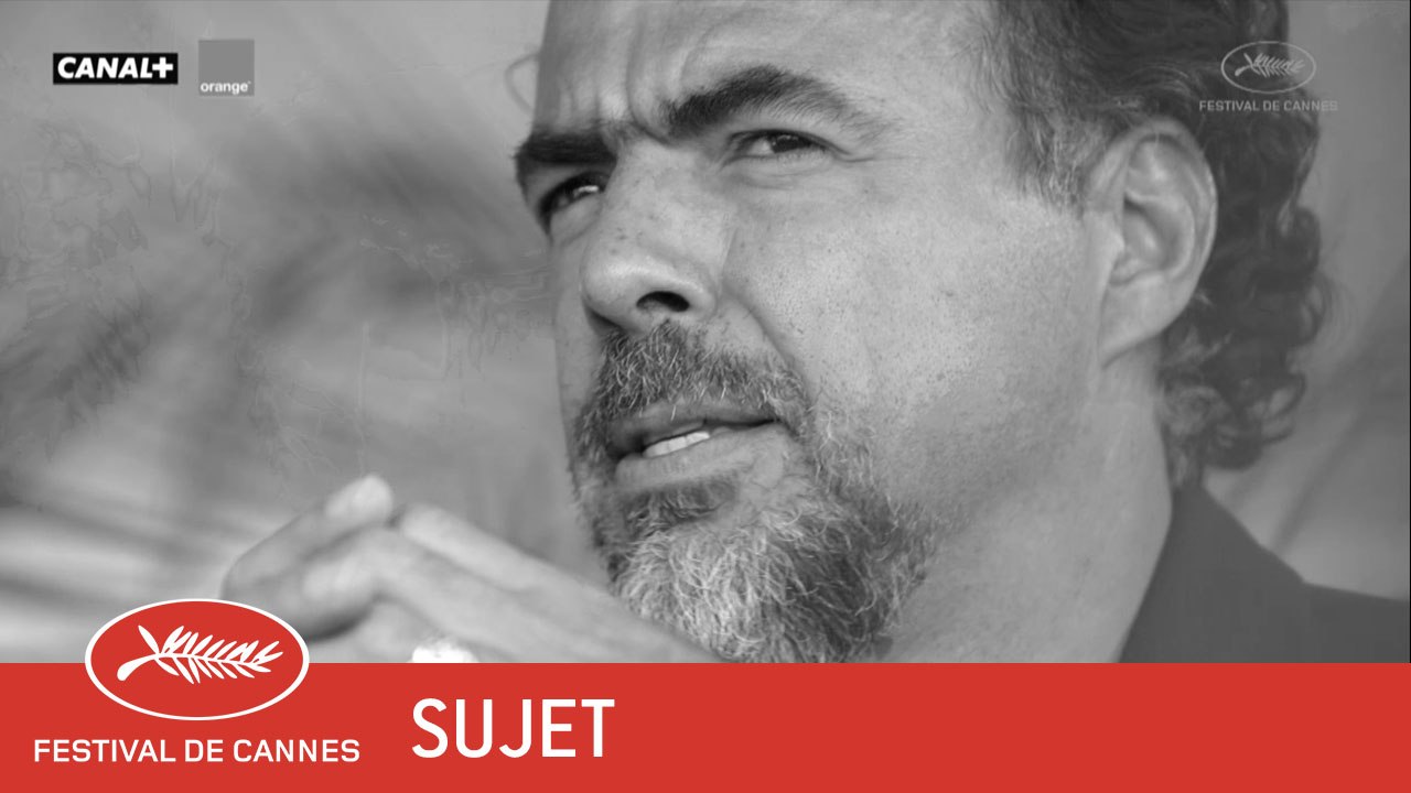 INARRITU - Sujet - VF - Cannes 2017