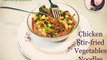 Chicken Stir-fried Vegetables Noodle | Noodles Recipes | Quick & Easy | homelyfood.in