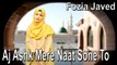 Fozia Javed - Aj Ashk Mere Naat Sone To