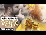 Kehta Hai Pal Pal Remix (Full Audio) - Shilpi Sharma - Sachiin J. Joshi, Alankrita Sahai - YouTube