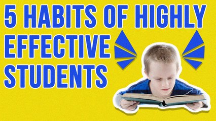 5 Habits Of Highly Effective Students