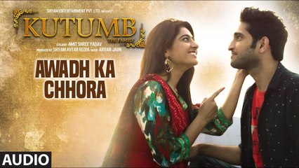 Awadh Ka Chhora Song Full Audio Kutumb 2017 - Alok Nath, Rajpal Yadav - Aryan Jaiin