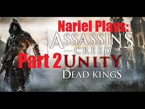 Nariel Plays |AC: Unity |Dead Kings DLC |Part Two
