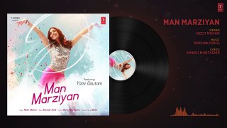 Man Marziyan (Full Audio Song) - Yami Gautam - Neeti Mo