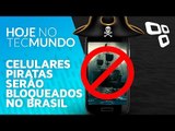 Celulares piratas serão bloqueados no Brasil - Hoje no TecMundo