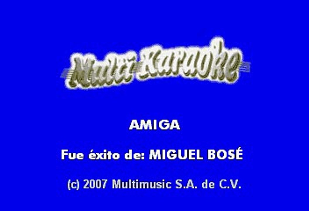 Miguel Bosé - Amiga (Karaoke) - Vídeo Dailymotion