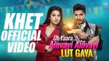 Latest Punjabi Songs - Khet HD(Full Video) - Oh Yaara Ainvayi Ainvayi Lut Gaya - Jassi Gill - Gauhar Khan - Neha Kakkar - New Punjabi Songs - PK hungama mASTI Official Channel