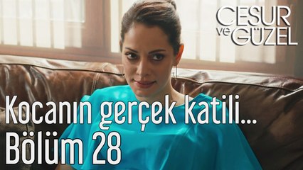 Cesur ve Güzel 28. Bölüm Kocanın Gerçek Katili...