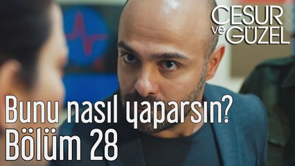 Cesur ve Güzel 28. Bölüm Bunu Nasıl Yaparsın?