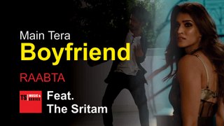 Main tera Boyfriend Song | Raabta | The Sritam | Arijit Singh | Neha Kakar | Sushant Singh Rajput | Kriti Sanon