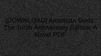[AvD4z.B.e.s.t] American Gods: The Tenth Anniversary Edition: A Novel by Neil GaimanNeil GaimanNeil GaimanNeil Gaiman [K.I.N.D.L.E]