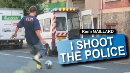 I shoot the Police (Rémi Gaillard)