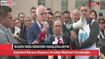 İstanbul Barosu Başkanı Avukat Mehmet Durakoğlu 'Bugün yargı kendisini yargılayacaktır'