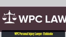 Attorney Lawyer Etobicoke ON - WPC Personal Injury Lawyer (800) 299-0336
