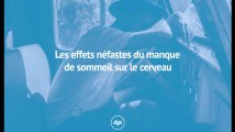 Les effets néfastes du manque de sommeil sur le cerveau