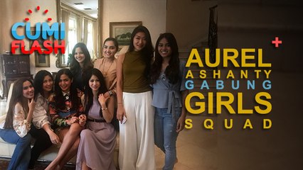 Aurel dan Ashanty Gabung di Girls Squad - CumiFlash 26 Mei 2017