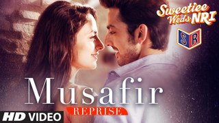 Musafir (Reprise) - Sweetiee Weds NRI [2017] Song By Arijit Singh FT. Himansh Kohli & Zoya Afroz [FULL HD]