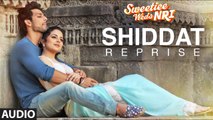 Shiddat Reprise Full Audio Song Sweetiee Weds NRI 2017 Himansh Kohli Zoya Afroz Mohd. Irfan | New Songs