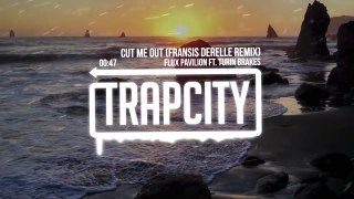 Flux Pavilion ft. Turin Brakes - Cut Me Out (Fransis Derelle Remix)