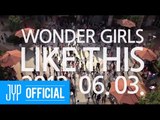 [Teaser] Wonder Girls _ Like this _ Making of 