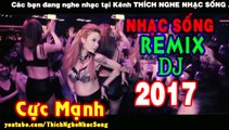 Nhạc Sống 2017 Remix Cực Bốc - Gái Nhảy Cực Xinh - Không Nghe Phí Cả Đời