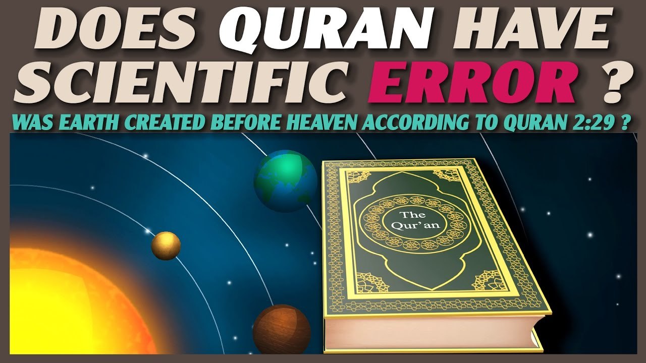 Does Quran Have scientific Error ? Earth created before Heaven chapter 2 verse 29