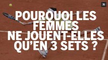 Pourquoi les femmes ne jouent-elles qu'en 3 sets ?