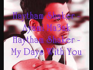 Haytham Shaker - Ayami Ma3ak -Arabic Romantic song-English Subtitles